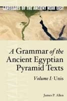A Grammar of the Ancient Egyptian Pyramid Texts