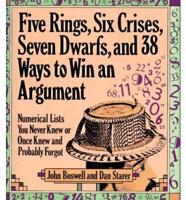 Five Rings, Six Crises, Seven Dwarfs, and 38 Ways to Win an Argument