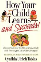 How Your Child Learns and Succeeds!
