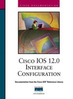 Cisco IOS 12.0 Interface Configuration