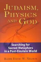 Judaism, Physics, and God