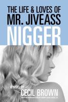 The Life & Loves of Mr. Jiveass Nigger