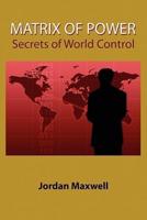 Matrix of Power: Secrets of World Control