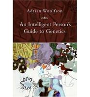 AN Intelligent Person's Guide to Genetics