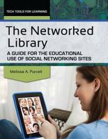 The Networked Library: A Guide for the Educational Use of Social Networking Sites
