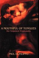 A MOUTHFUL OF TONGUES: HER TOTIPOTENT TROPICANALIA