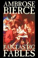Fantastic Fables by Ambrose Bierce, Fiction, Fantasy