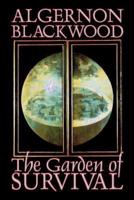 The Garden of Survival by Algernon Blackwood, Science Fiction, Short Stories