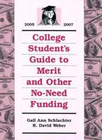 College Student's Guide to Merit and Other No-Need Funding, 2005-2007