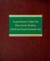 Acquisitions Under the Hart-Scott-Rodino Antitrust Improvements Act