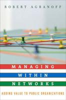 Managing Within Networks: Adding Value to Public Organizations