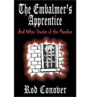 The Embalmer's Apprentice and Other Stories of the Macabre