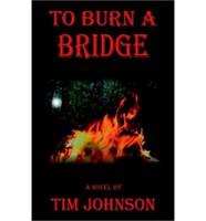 To Burn a Bridge
