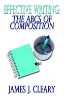 Effective Writing: the Abcs of Composition