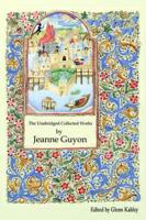 The Unabridged Collected Works by Jeanne Guyon