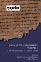 John, Jesus, and History, Volume 1: Critical Appraisals of Critical Views