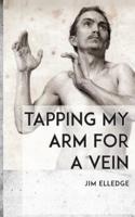 Tapping My Arm for a Vein
