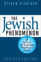 The Jewish Phenomenon: Seven Keys to the Enduring Wealth of a People, Revised Edition