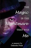 The Magic in the Nightmare That Was Me