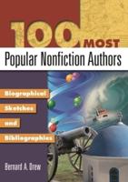 100 Most Popular Nonfiction Authors: Biographical Sketches and Bibliographies