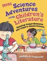 More Science Adventures with Children's Literature: Reading Comprehension and Inquiry-Based Science