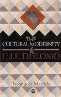 The Cultural Modernity of H.I.E. Dhlomo
