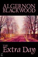 The Extra Day by Algernon Blackwood, Juvenile Fiction, Fantasy & Magic
