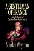 A Gentleman of France by Stanley Weyman, Fiction, Literary, Historical
