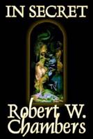 In Secret by Robert W. Chambers, Fiction, Espionage