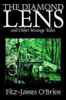 The Diamond Lens and Other Strange Tales by Fitz James O'Brien, Fiction, Fantasy, Short Stories