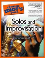 The Complete Idiot's Guide to Solos and Improvisation
