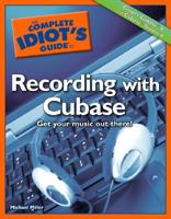 The Complete Idiot's Guide to Recording With Cubase