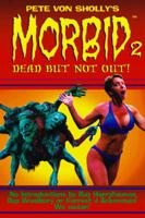 Pete Von Sholly's Morbid. 2 Dead but Not Out!