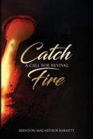 Catch Fire : A Call for Revival