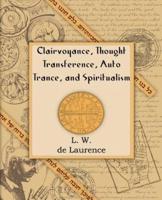 Clairvoyance, Thought Transference, Auto Trance, and Spiritualism (1916)