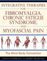 Integrative Therapies for Fibromyalgia, Chronic Fatigue Syndrome, and Myofascial Pain