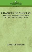 Chances of Success: Episodes and Observations in the Life of a Busy Man