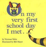 On My Very First School Day I Met ...