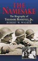 The Namesake, The Biography of Theodore Roosevelt Jr