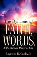 The Dynamic of Faith, Words, & The Miracle Power of God