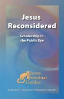 Jesus Reconsidered: Scholarship in the Public Eye