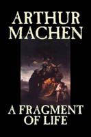 A Fragment of Life by Arthur Machen, Fiction, Classics, Literary, Horror