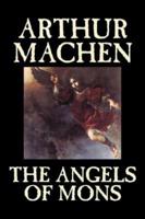 The Angels of Mons by Arthur Machen, Fiction, Fantasy, Classics, Horror