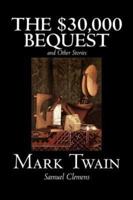 The $30,000 Bequest and Other Stories by Mark Twain, Fiction, Classics, Fantasy & Magic