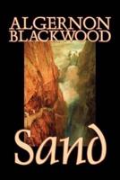 Sand by Algernon Blackwood, Fiction, Fantasy, Horror, Fairy Tales, Folk Tales, Legends & Mythology