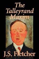 The Talleyrand Maxim by J. S. Fletcher, Fiction, Mystery & Detective, Historical