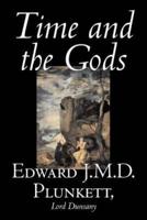 Time and the Gods by Edward J. M. D. Plunkett, Fiction, Classics, Fantasy, Horror