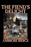 The Fiend's Delight by Ambrose Bierce, Fiction, Fantasy, Classics, Horror