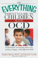 The Everything Parent's Guide to Children With OCD