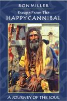 Escape from the Happy Cannibal: A Journey of the Soul